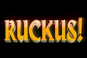 Ruckus!