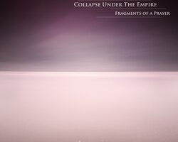 CollapseUnderTheEmpireFragmentsOfAPrayer