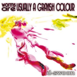 DSwoon Worms Are Usally a Grayish Colour