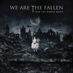 We Are The Fallen Tear The World Down
