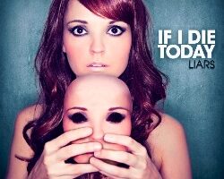 if I die today liars